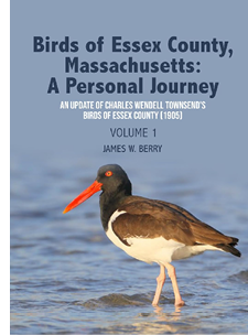 Birds of Essex County, Massachusetts: A Personal Journey Vol. 1